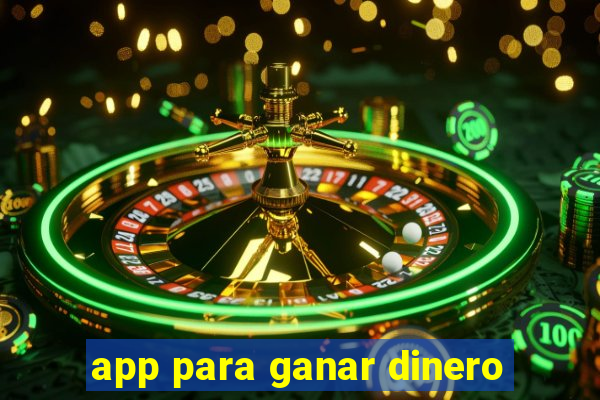 app para ganar dinero